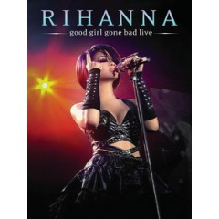 蕾哈娜(Rihanna) - Good Girl Gone Bad Live 演唱會