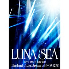 月之海樂團(Luna Sea) - Live Tour 2012-2013 The End of the Dream at 日本武道館 演唱會