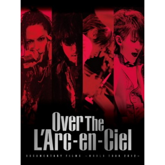 彩虹樂團(L'Arc~en~Ciel) - Over The L'Arc~en~Ciel - Documentary Films ~World Tour 2012~ 音樂紀錄