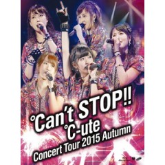 C-ute - コンサートツアー2015秋 ~Can't STOP!!~ 演唱會