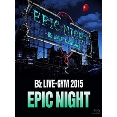 B'z - LIVE-GYM 2015 -EPIC NIGHT- 演唱會